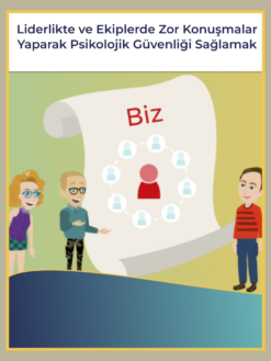 Liderlikte ve Ekiplerde Zor Konuşmalar Yaparak Psikolojik Güvenliği Sağlamak