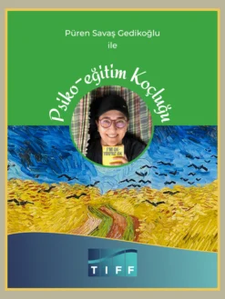 TIFF Psiko-eğitim Koçluğu; Püren Savaş Gedikoğlu ile