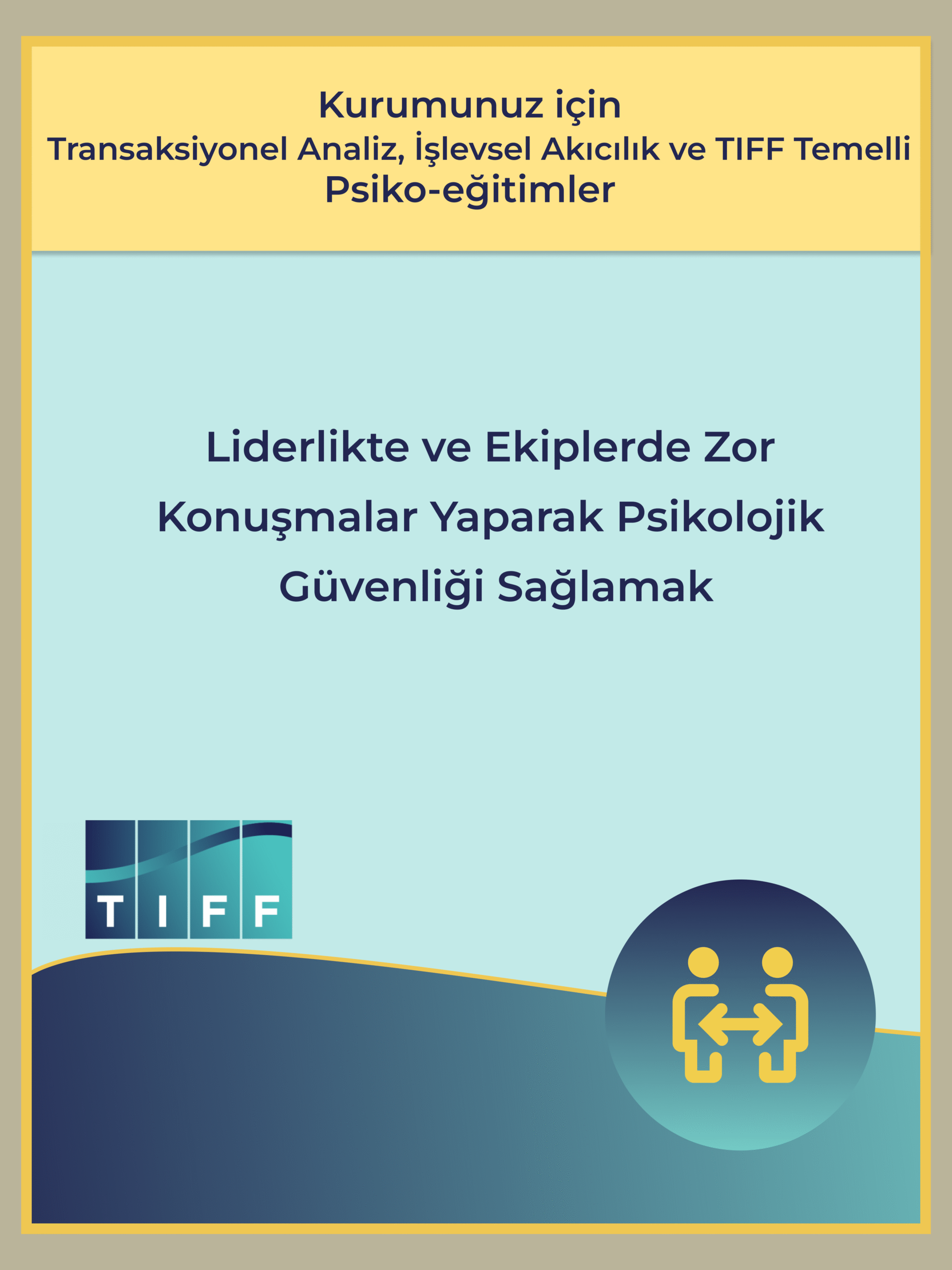 Liderlikte ve Ekiplerde Zor Konuşmalar Yaparak Psikolojik Güvenliği Sağlamak