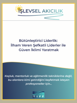 Bütünleştirici Liderlik: İlham Veren Şefkatli Liderler ile Güven İklimi Yaratmak