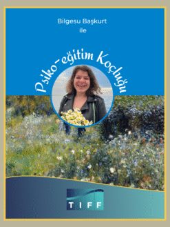 TIFF Psiko-eğitim Koçluğu; Bilgesu Başkurt ile